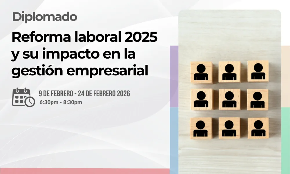 Diplomado: Reforma laboral 2025 y su impacto en la gestión empresarial