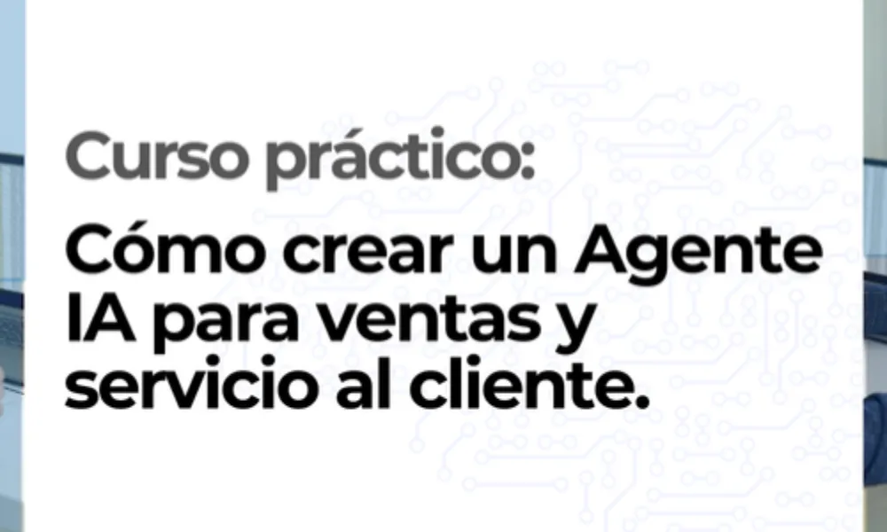 Cómo crear un Agente IA para ventas y servicio al cliente