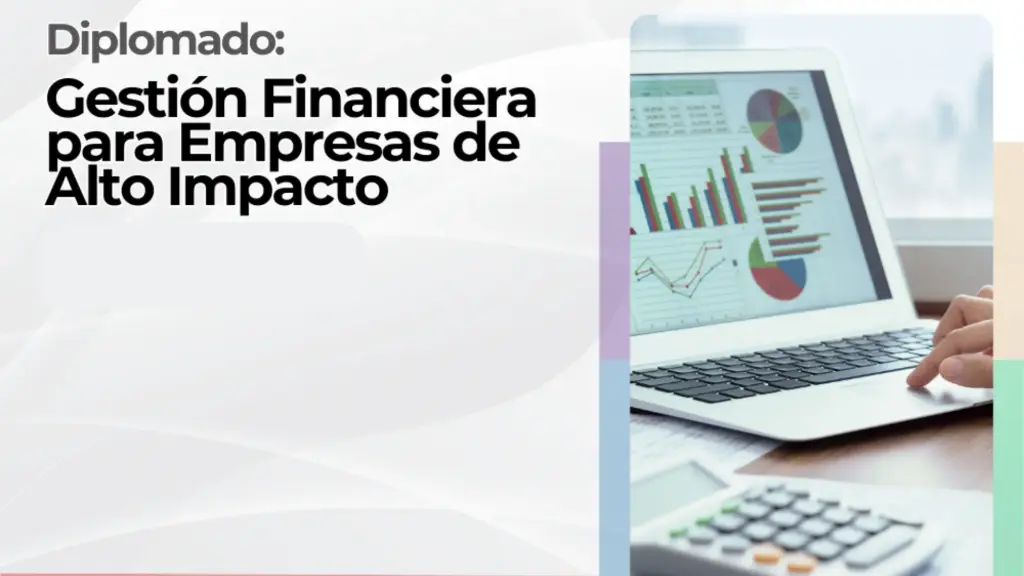 Diplomado: Gestión Financiera para Empresas de Alto Impacto