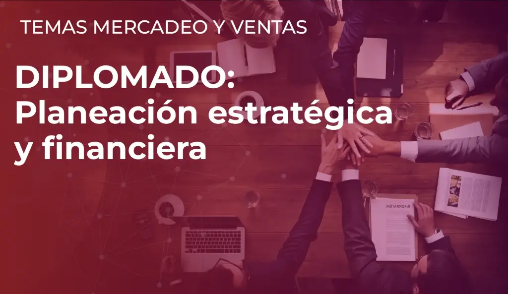 Diplomado: Planeación Estratégica y Financiera