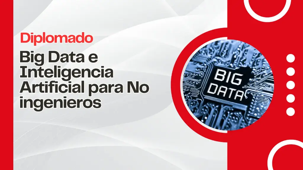 Diplomado: Big Data e Inteligencia Artificial para No Ingenieros