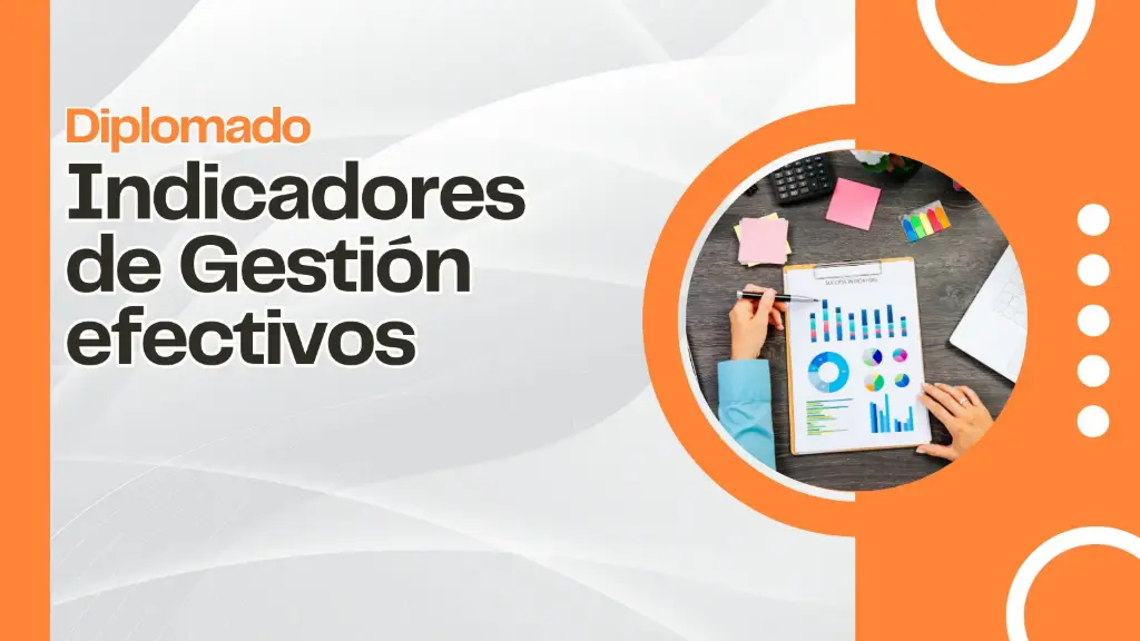 Diplomado: Indicadores de Gestión Efectivos