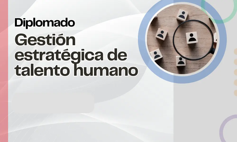 Diplomado: Gestión Estratégica de Talento Humano