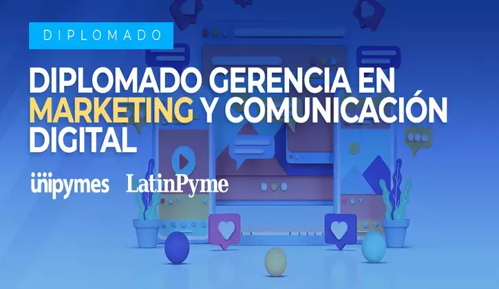 Diplomado: Gerencia en Marketing y Comunicación Digital