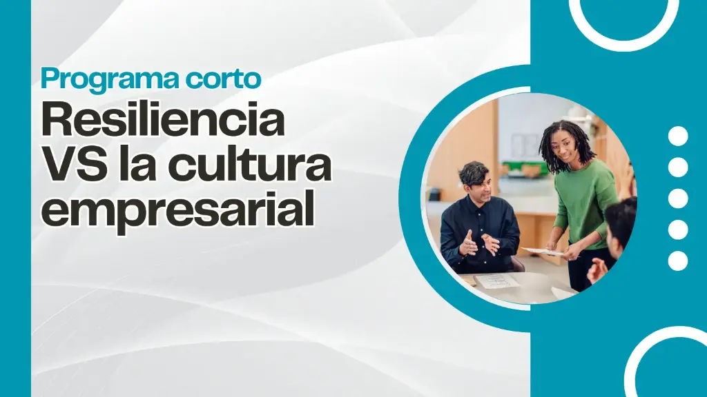 Curso corto: Resiliencia vs Cultura Empresarial