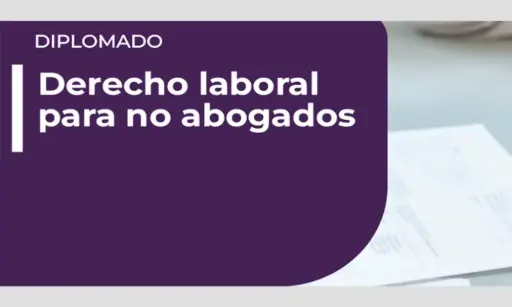 Diplomado: Derecho Laboral para no Abogados
